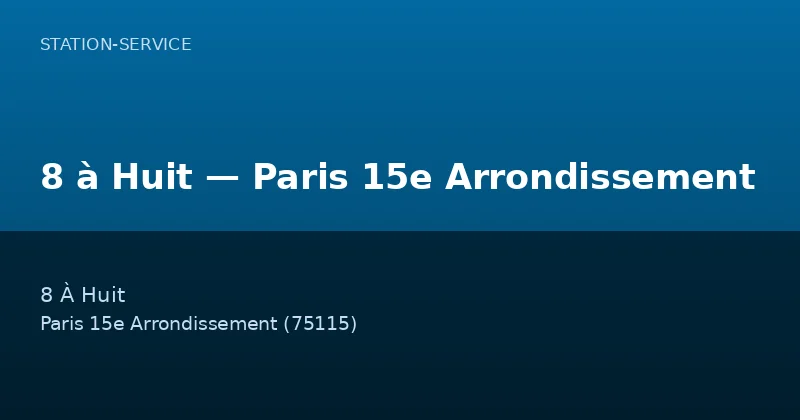 8 à Huit — Paris 15e Arrondissement