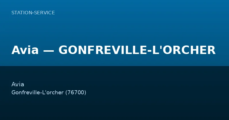Avia — GONFREVILLE-L'ORCHER