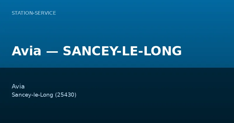 Avia — SANCEY-LE-LONG — Station-Service à Sancey-le-Long