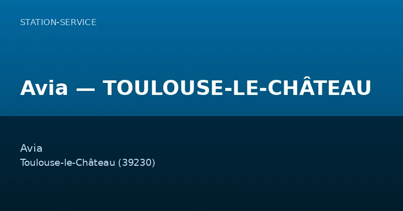 Avia — TOULOUSE-LE-CHÂTEAU