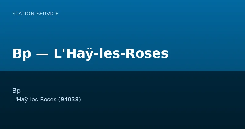 Bp — L'Haÿ-les-Roses