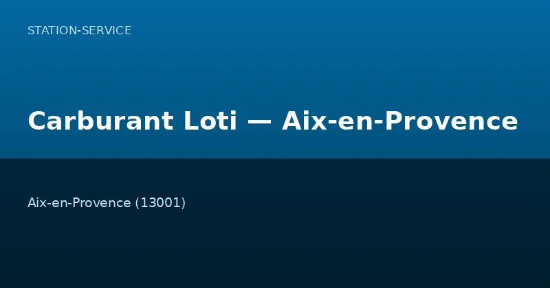 Carburant Loti — Aix-en-Provence