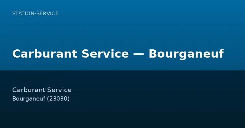 Carburant Service — Bourganeuf