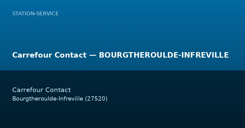 Carrefour Contact — BOURGTHEROULDE-INFREVILLE