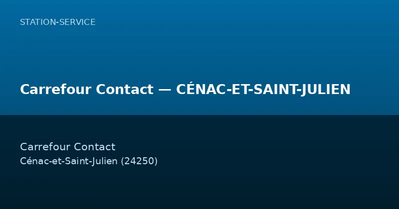 Carrefour Contact — CÉNAC-ET-SAINT-JULIEN
