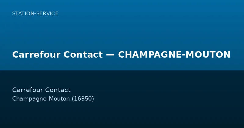 Carrefour Contact — CHAMPAGNE-MOUTON — Station-Service à Champagne-Mouton