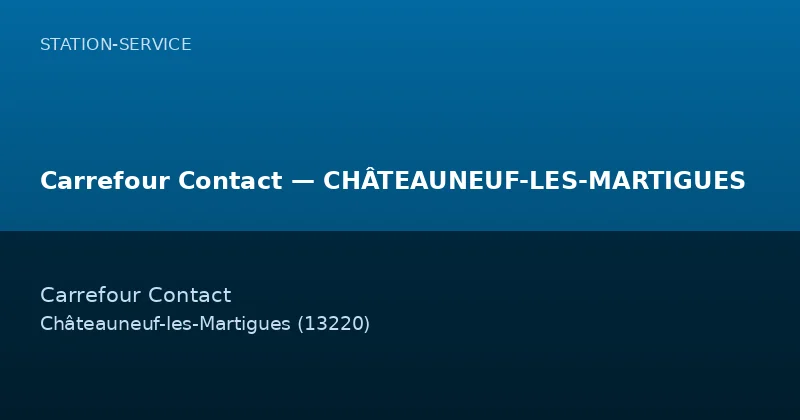 Carrefour Contact — CHÂTEAUNEUF-LES-MARTIGUES