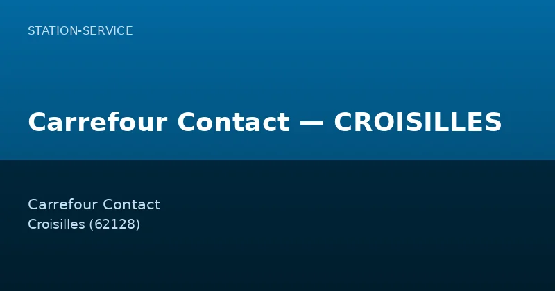 Carrefour Contact — CROISILLES — Station-Service à Croisilles