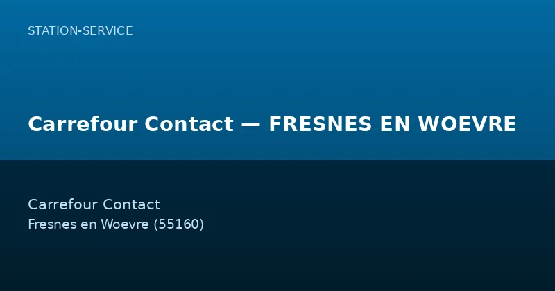 Carrefour Contact — FRESNES EN WOEVRE