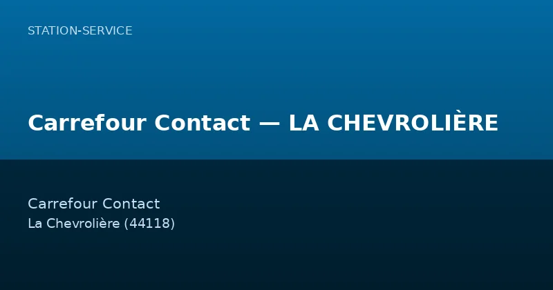 Carrefour Contact — LA CHEVROLIÈRE