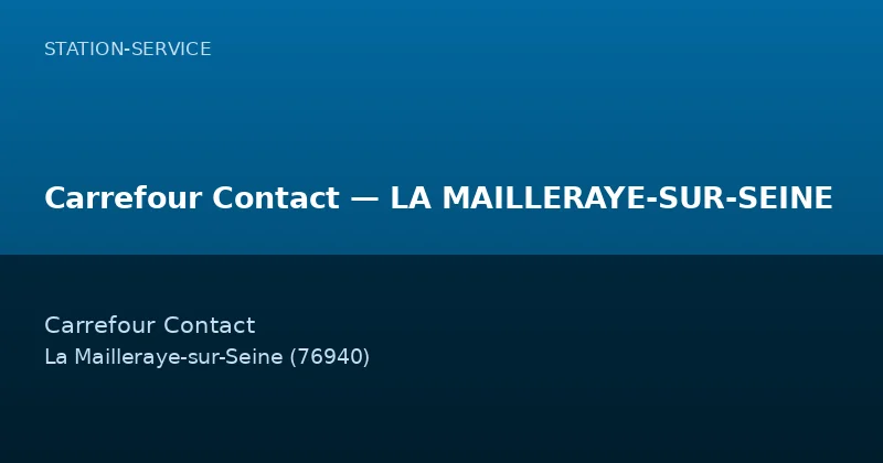 Carrefour Contact — LA MAILLERAYE-SUR-SEINE