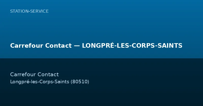 Carrefour Contact — LONGPRÉ-LES-CORPS-SAINTS