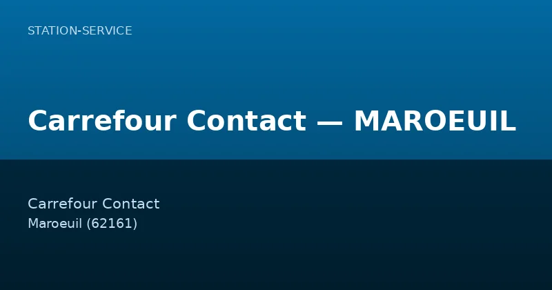 Carrefour Contact — MAROEUIL — Station-Service à Maroeuil