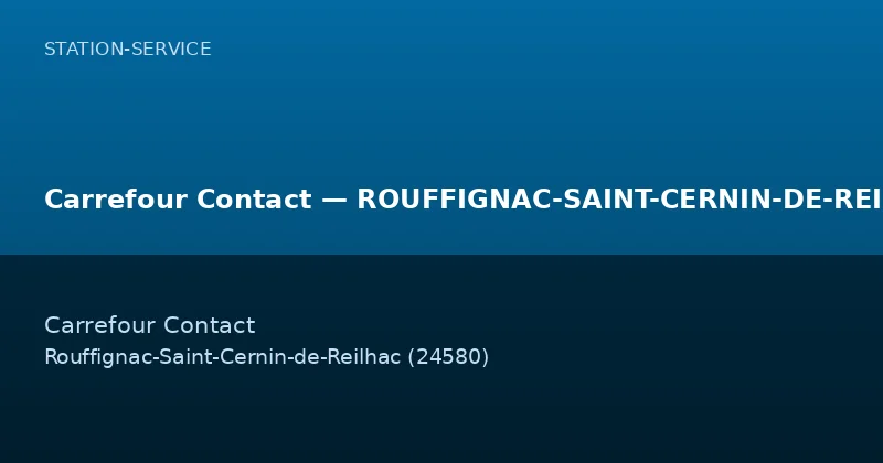 Carrefour Contact — ROUFFIGNAC-SAINT-CERNIN-DE-REILHAC