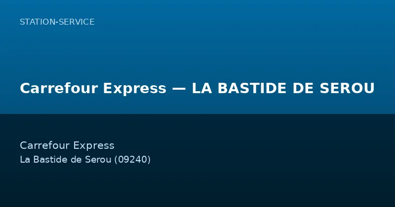 Carrefour Express — LA BASTIDE DE SEROU