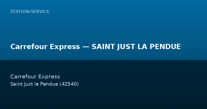 Carrefour Express — SAINT JUST LA PENDUE