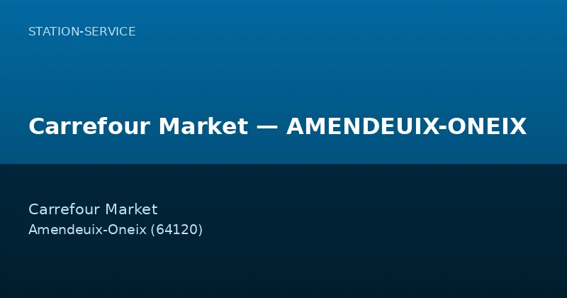 Carrefour Market — AMENDEUIX-ONEIX