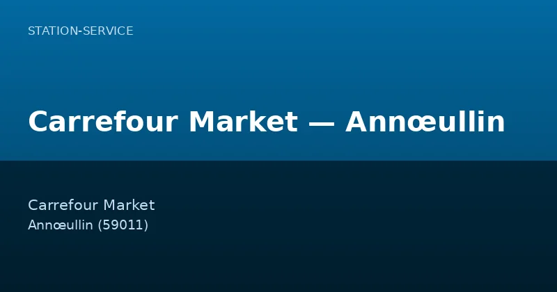 Carrefour Market — Annœullin