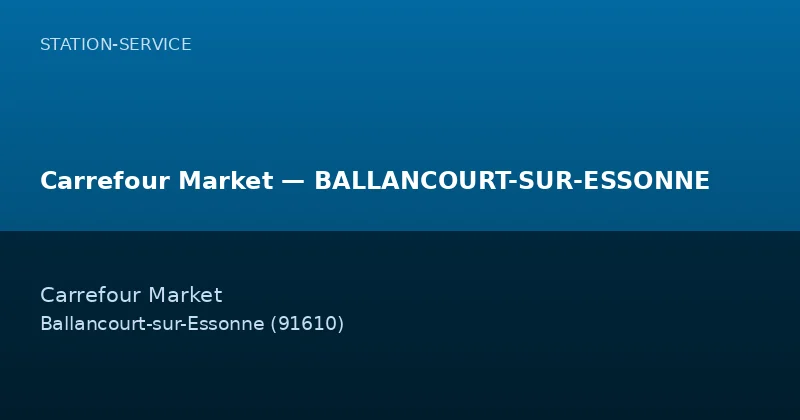 Carrefour Market — BALLANCOURT-SUR-ESSONNE