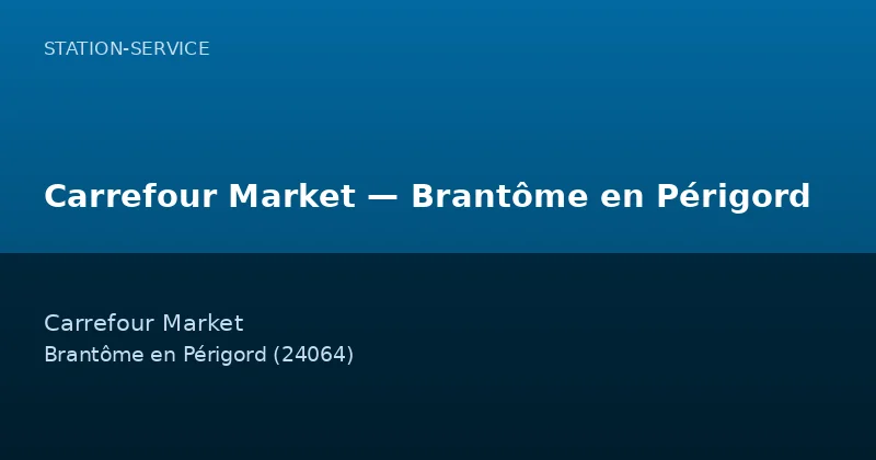 Carrefour Market — Brantôme en Périgord
