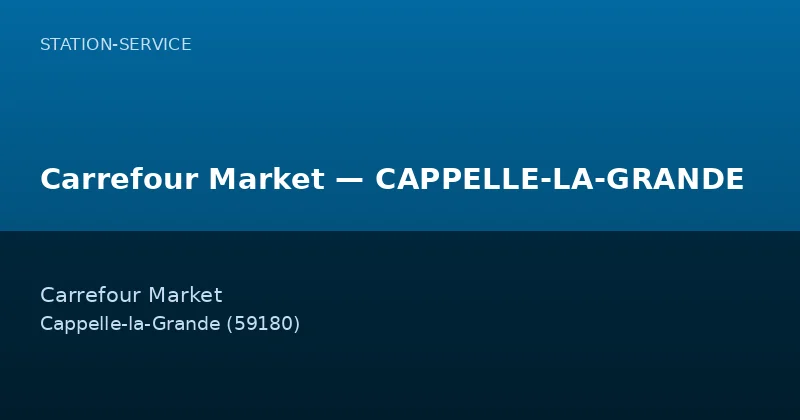 Carrefour Market — CAPPELLE-LA-GRANDE