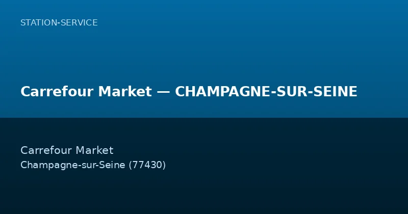 Carrefour Market — CHAMPAGNE-SUR-SEINE