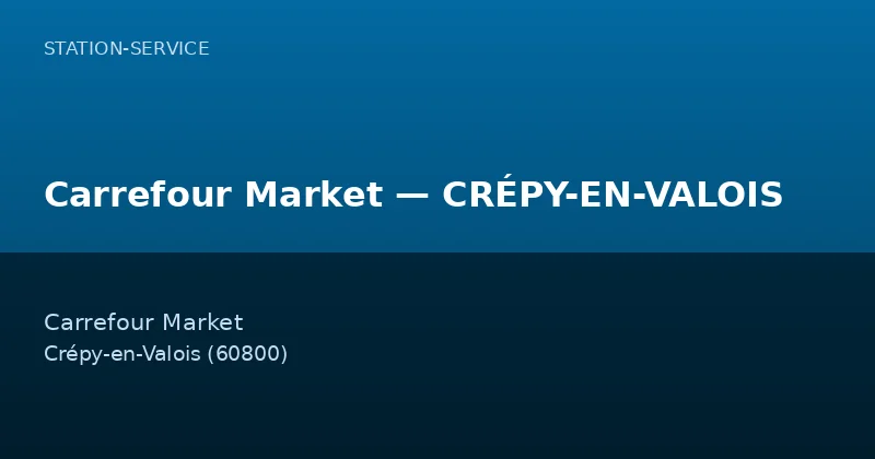 Carrefour Market — CRÉPY-EN-VALOIS