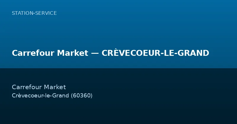 Carrefour Market — CRÈVECOEUR-LE-GRAND