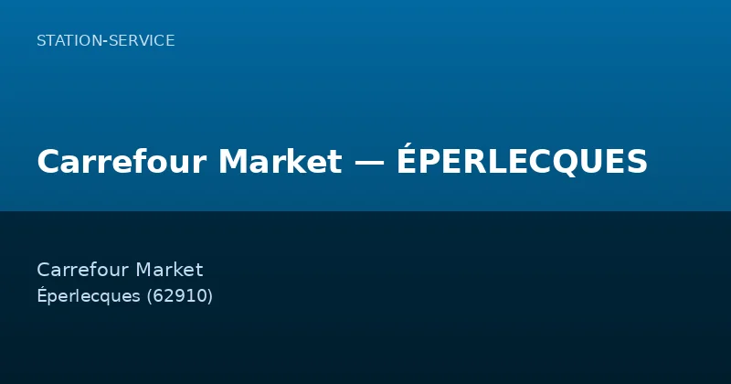 Carrefour Market — ÉPERLECQUES — Station-Service à Éperlecques