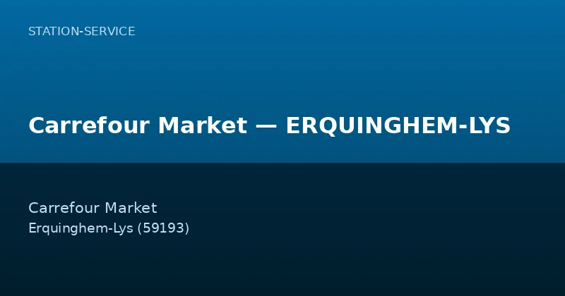 Carrefour Market — ERQUINGHEM-LYS