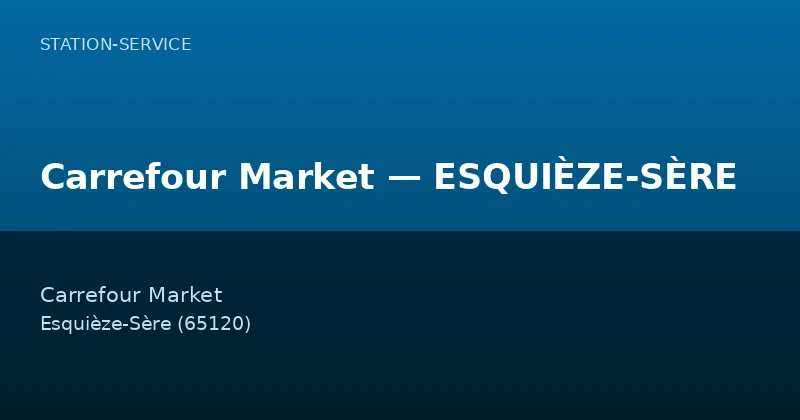 Carrefour Market — ESQUIÈZE-SÈRE