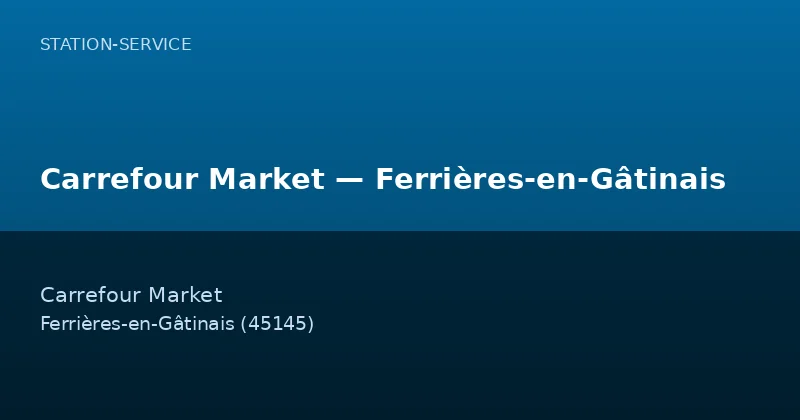 Carrefour Market — Ferrières-en-Gâtinais