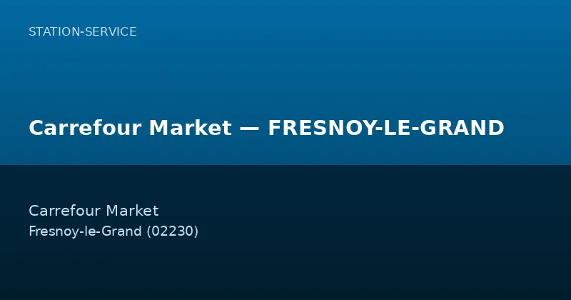 Carrefour Market — FRESNOY-LE-GRAND