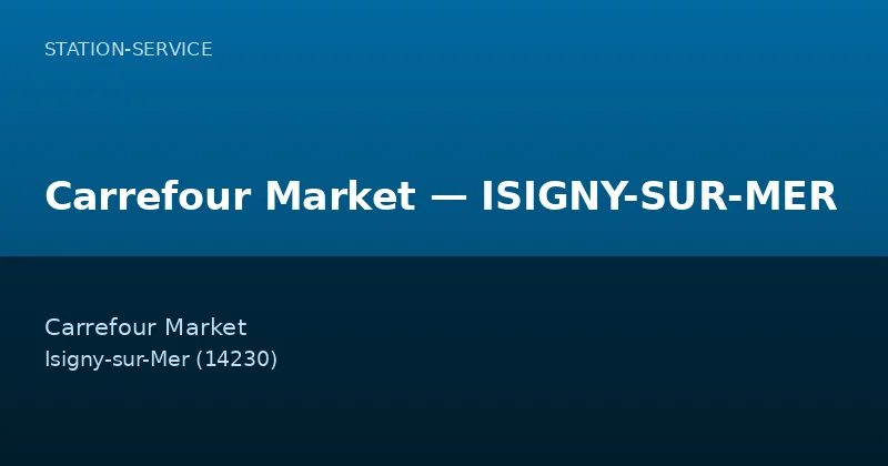 Carrefour Market — ISIGNY-SUR-MER