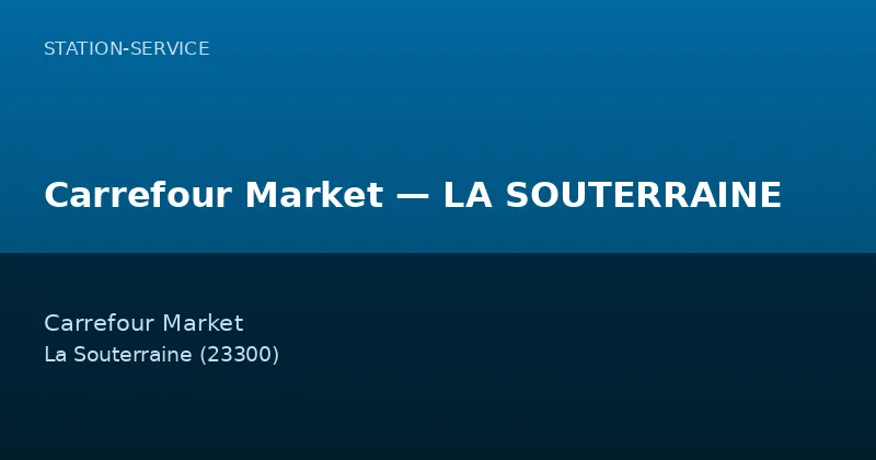 Carrefour Market — LA SOUTERRAINE