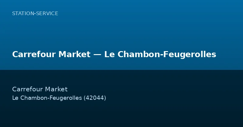 Carrefour Market — Le Chambon-Feugerolles