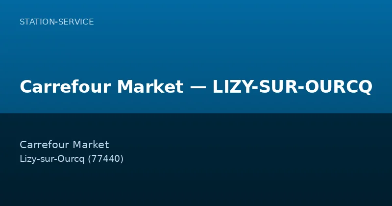 Carrefour Market — LIZY-SUR-OURCQ