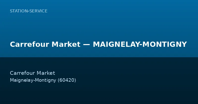 Carrefour Market — MAIGNELAY-MONTIGNY
