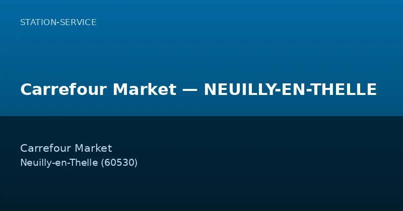 Carrefour Market — NEUILLY-EN-THELLE