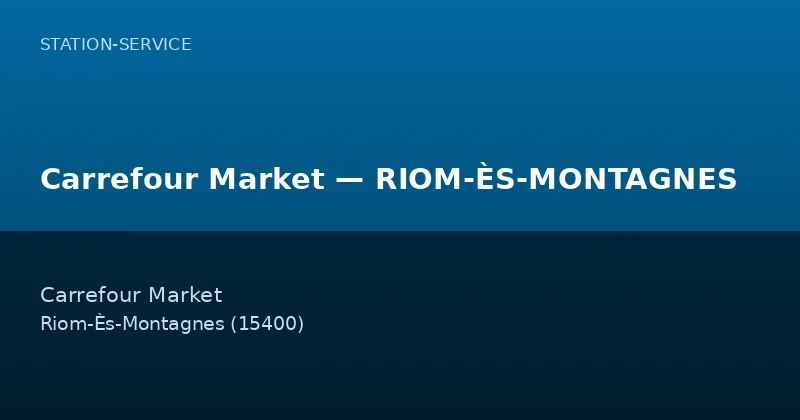 Carrefour Market — RIOM-ÈS-MONTAGNES