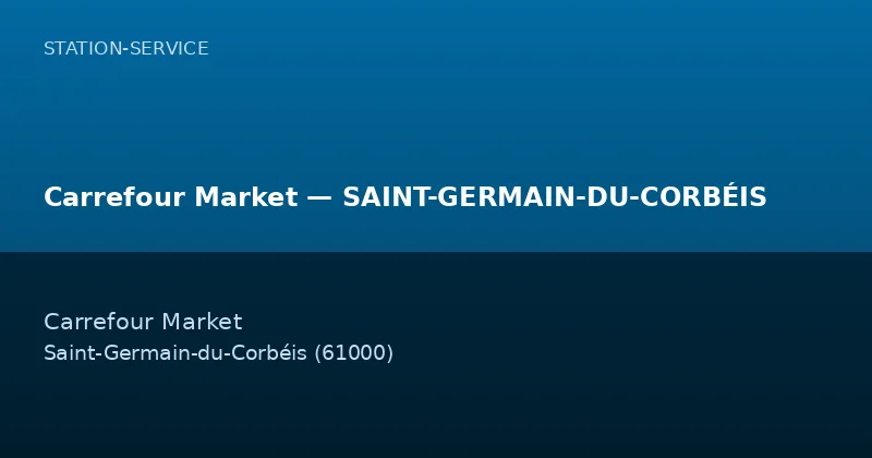 Carrefour Market — SAINT-GERMAIN-DU-CORBÉIS