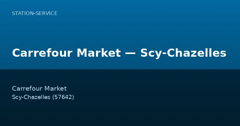 Carrefour Market — Scy-Chazelles