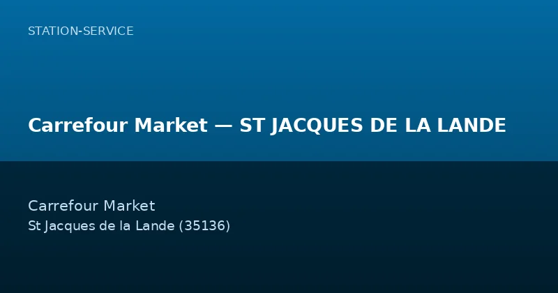 Carrefour Market — ST JACQUES DE LA LANDE