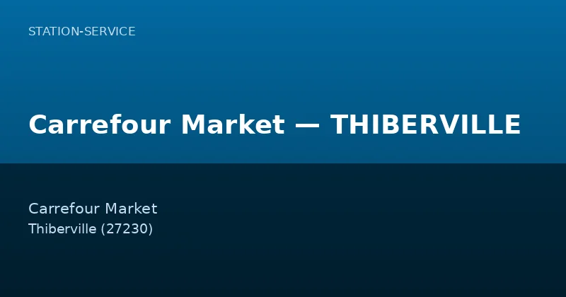 Carrefour Market — THIBERVILLE