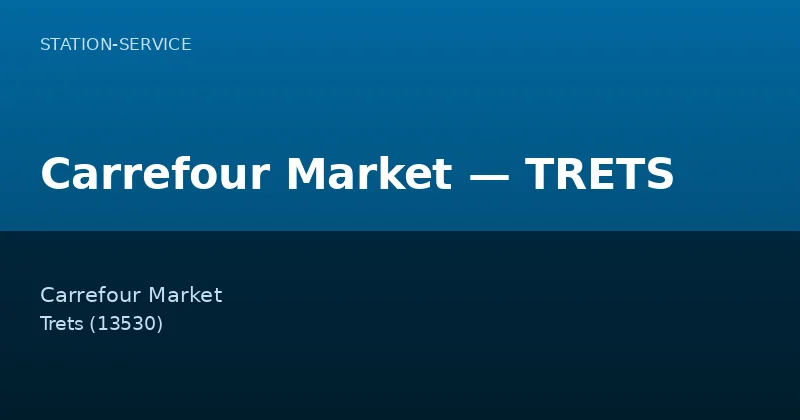 Carrefour Market — TRETS — Station-Service à Trets