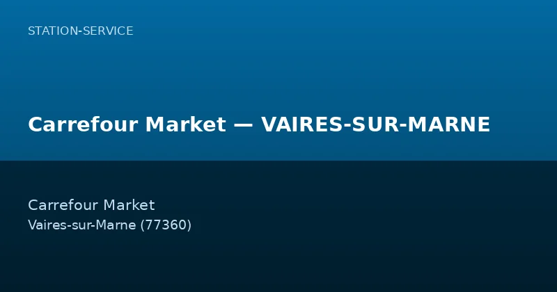 Carrefour Market — VAIRES-SUR-MARNE