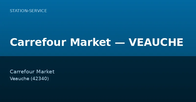 Carrefour Market — VEAUCHE