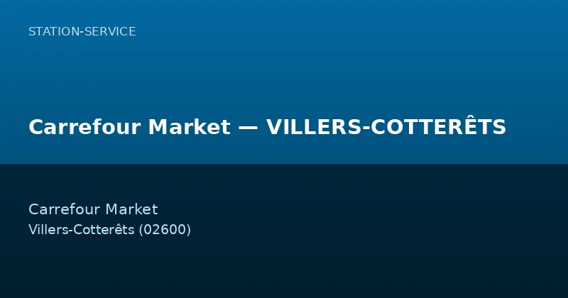 Carrefour Market — VILLERS-COTTERÊTS