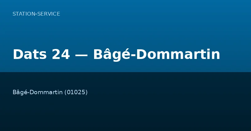 Dats 24 — Bâgé-Dommartin — Station-Service à Bâgé-Dommartin