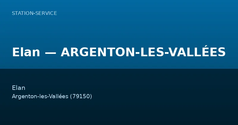 Elan — ARGENTON-LES-VALLÉES — Station-Service à Argenton-les-Vallées